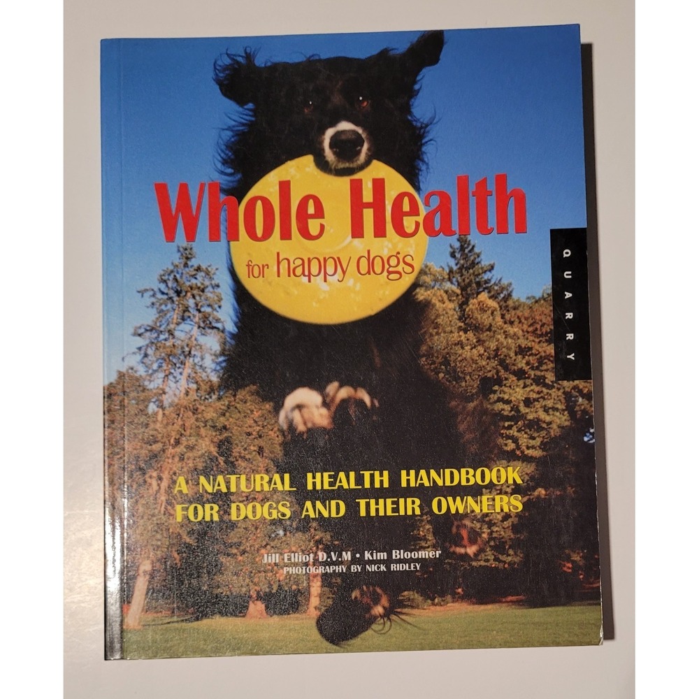 Whole Health for Happy Dogs: A Natural Health Handbook for Dogs and Their Owners